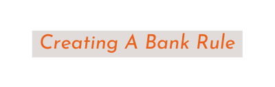 Creating A Bank Rule