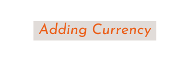 Adding Currency