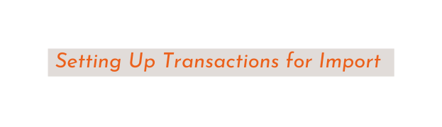 Setting Up Transactions for Import