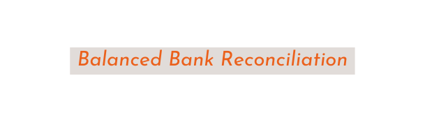 Balanced Bank Reconciliation
