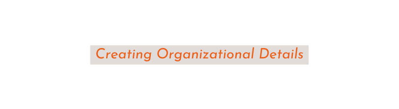 Creating Organizational Details