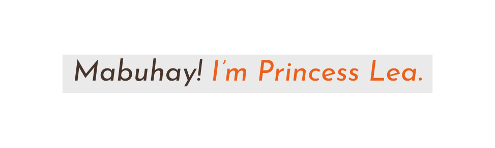 Mabuhay I m Princess Lea