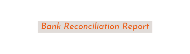 Bank Reconciliation Report